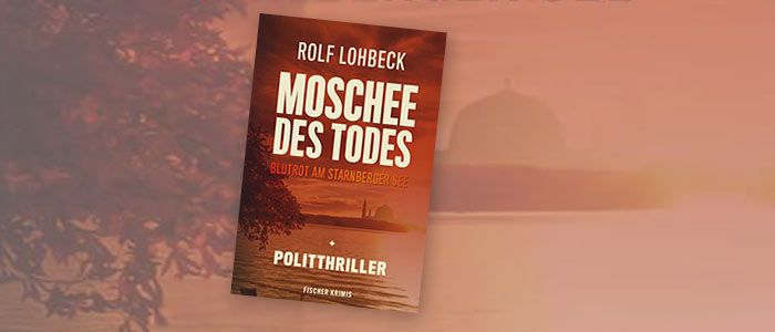 „Moschee des Todes“: Der neue Politthriller von Dr. Rolf Lohbeck